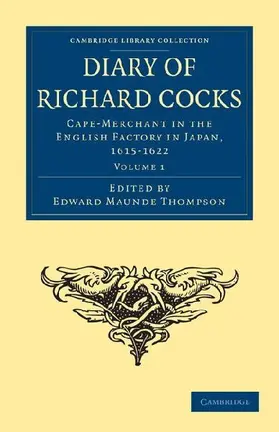 Diary of Richard Cocks, Cape-Merchant in the English Factory in Japan, 1615 1622