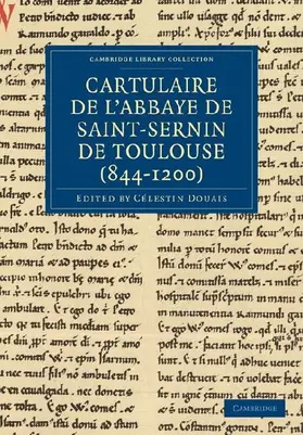 Cartulaire de L'Abbaye de Saint-Sernin de Toulouse (844-1200)