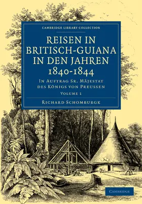 Reisen in Britisch-Guiana in Den Jahren 1840 1844