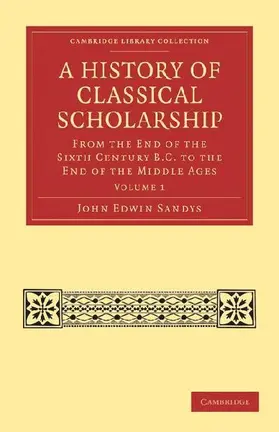 A History of Classical Scholarship - Volume 1