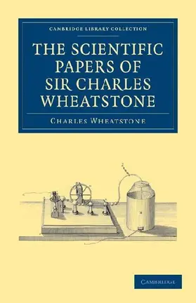 The Scientific Papers of Sir Charles Wheatstone