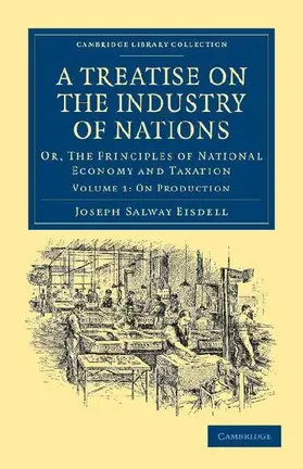 A Treatise on the Industry of Nations - Volume 1