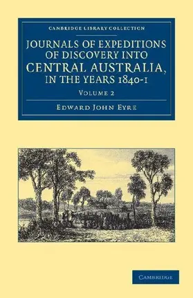 Journals of Expeditions of Discovery Into Central Australia, and Overland from Adelaide to King George's Sound, in the Years 1840-1 - Volume 2
