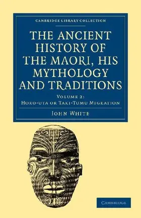 The Ancient History of the Maori, his Mythology and Traditions -             Volume 2