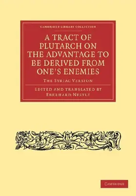 A Tract of Plutarch on the Advantage to Be Derived from One's Enemies (de Capienda Ex Inimicis Utilitate)