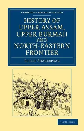 History of Upper Assam, Upper Burmah and North-Eastern             Frontier