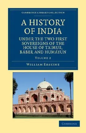 A History of India Under the Two First Sovereigns of the House of Taimur, Baber and Humayun - Volume 2