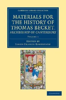 Materials for the History of Thomas Becket, Archbishop of Canterbury (Canonized by Pope Alexander III, Ad 1173) - Volume 1