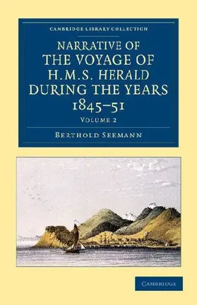 Narrative of the Voyage of HMS Herald During the Years 1845 51 Under the Command of Captain Henry Kellett, R.N., C.B.