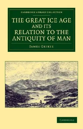 The Great Ice Age and Its Relation to the Antiquity of Man
