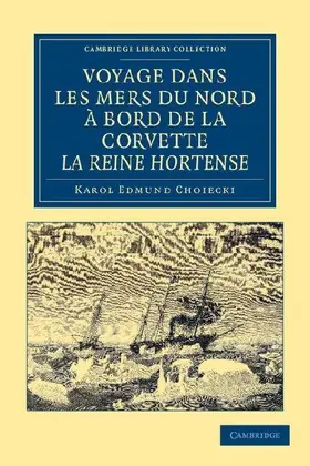 Voyage Dans Les Mers Du Nord a Bord de La Corvette La Reine Hortense