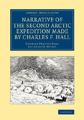 Narrative of the Second Arctic Expedition Made by Charles F. Hall