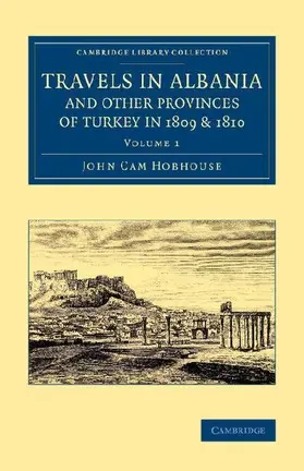 Travels in Albania and Other Provinces of Turkey in 1809 and 1810