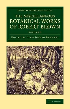 The Miscellaneous Botanical Works of Robert Brown - Volume             2