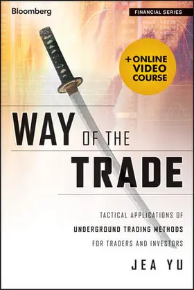 Way of the Trade with Access Code: Tactical Applications of Underground Trading Methods for Traders and Investors