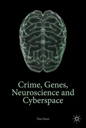 Crime, Genes, Neuroscience and Cyberspace