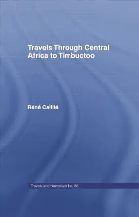 Travels Through Central Africa to Timbuctoo and Across the Great Desert to Morocco, 1824-28