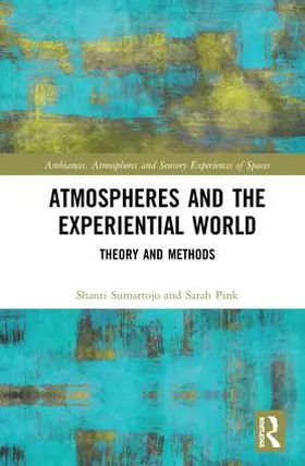 Atmospheres and the Experiential World: Theory and Methods