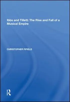 Ibbs and Tillett: The Rise and Fall of a Musical Empire