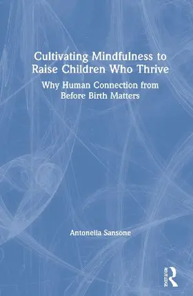 Cultivating Mindfulness to Raise Children Who Thrive