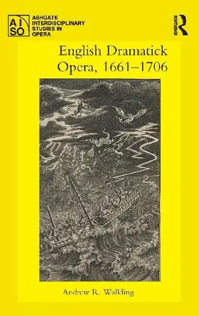 English Dramatick Opera, 1661-1706