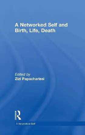 A Networked Self and Birth, Life, Death
