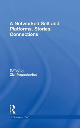 A Networked Self and Platforms, Stories, Connections