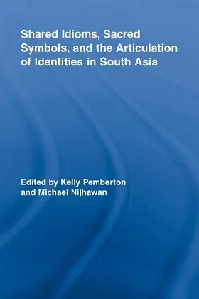 Shared Idioms, Sacred Symbols, and the Articulation of Identities in South Asia