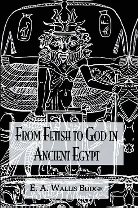 From Fetish To God Ancient Egypt