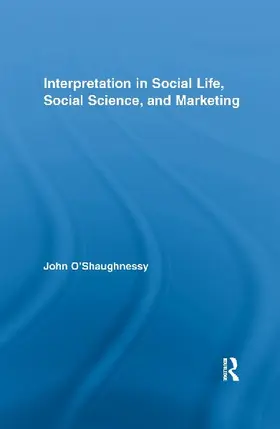 Interpretation in Social Life, Social Science, and Marketing