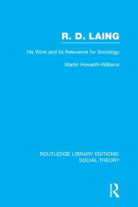 R.D. Laing: His Work and its Relevance for Sociology
