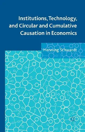 Institutions, Technology, and Circular and Cumulative Causation in Economics