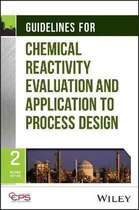 Guidelines for Chemical Reactivity Evaluation and Application to Process Design, 2nd Edition