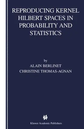 Reproducing Kernel Hilbert Spaces in Probability and Statistics
