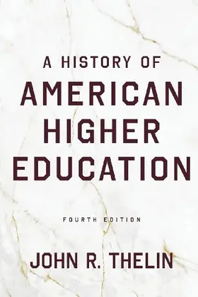 A History of American Higher Education, fourth edition