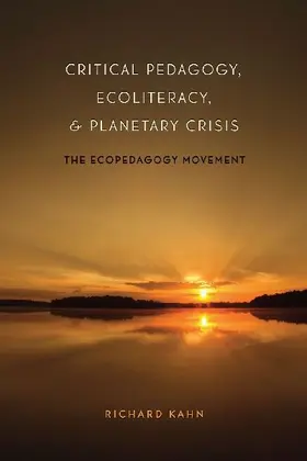 Critical Pedagogy, Ecoliteracy, and Planetary Crisis