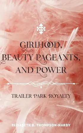 Girlhood, Beauty Pageants, and Power