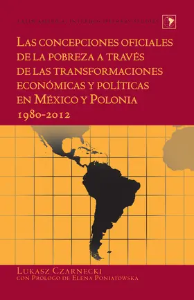 Las concepciones oficiales de la pobreza a través de las transformaciones económicas y políticas en México y Polonia 1980-2012