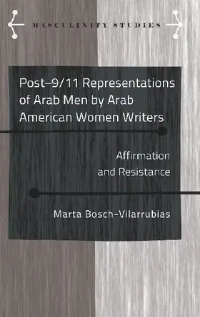 Post-9/11 Representations of Arab Men by Arab American Women Writers
