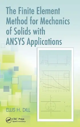 The Finite Element Method for Mechanics of Solids with ANSYS Applications