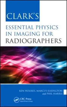 Clark's Essential Physics in Imaging for Radiographers