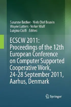 ECSCW 2011: Proceedings of the 12th European Conference on Computer Supported Cooperative Work, 24-28 September 2011, Aarhus Denmark