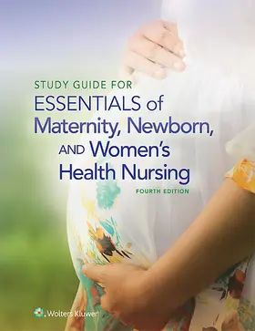 Study Guide for Essentials of Maternity, Newborn and Women's