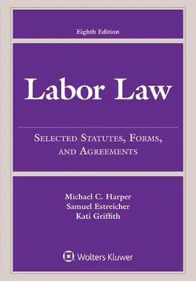 Labor Law: Selected Statutes, Forms, and Agreements, 2015 Edition