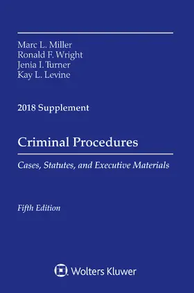 Criminal Procedures: Cases, Statutes, and Executive Materials 2018 Supplement