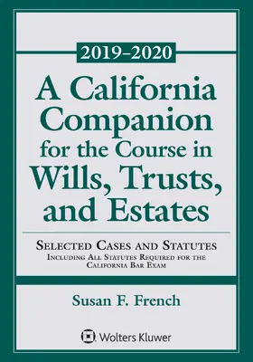 A California Companion for the Course in Wills, Trusts, and Estates: 2018-2019 Edition
