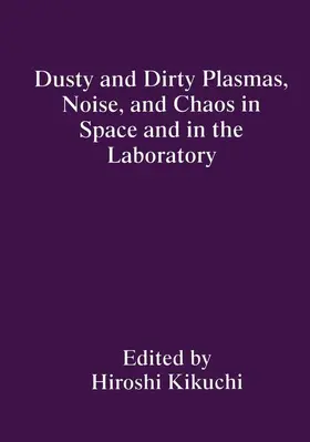 Dusty and Dirty Plasmas, Noise, and Chaos in Space and in the Laboratory