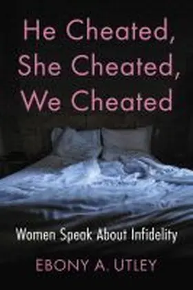 He Cheated, She Cheated, We Cheated: Women Speak about Infidelity