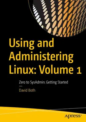 Using and Administering Linux: Volume 1: Zero to Sysadmin: Getting Started