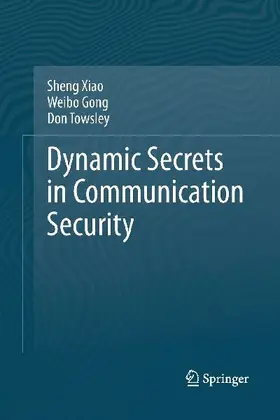 Dynamic Secrets in Communication Security